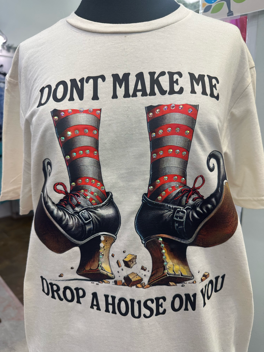 Halloween Don't Make Me Drop a House On You T-Shirt