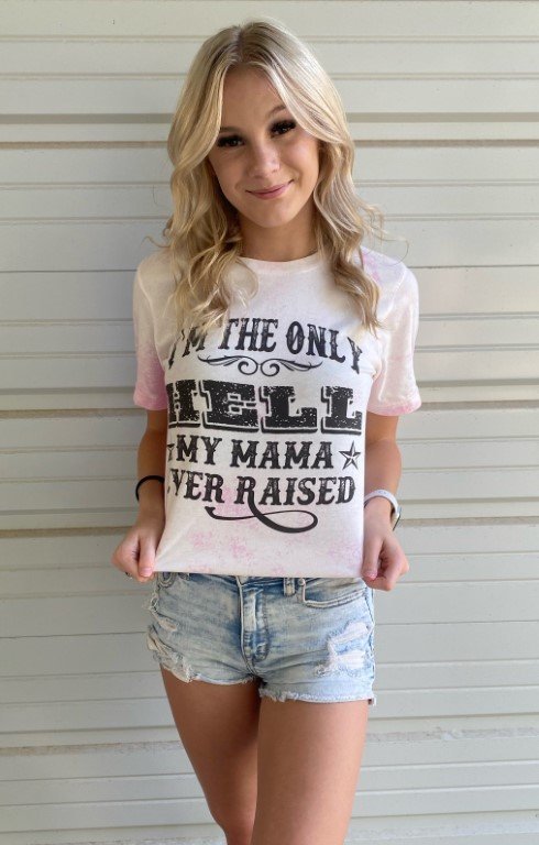I'm the Only Hell My Mama Ever Raised T-shirt Ivy and Pearl Boutique S