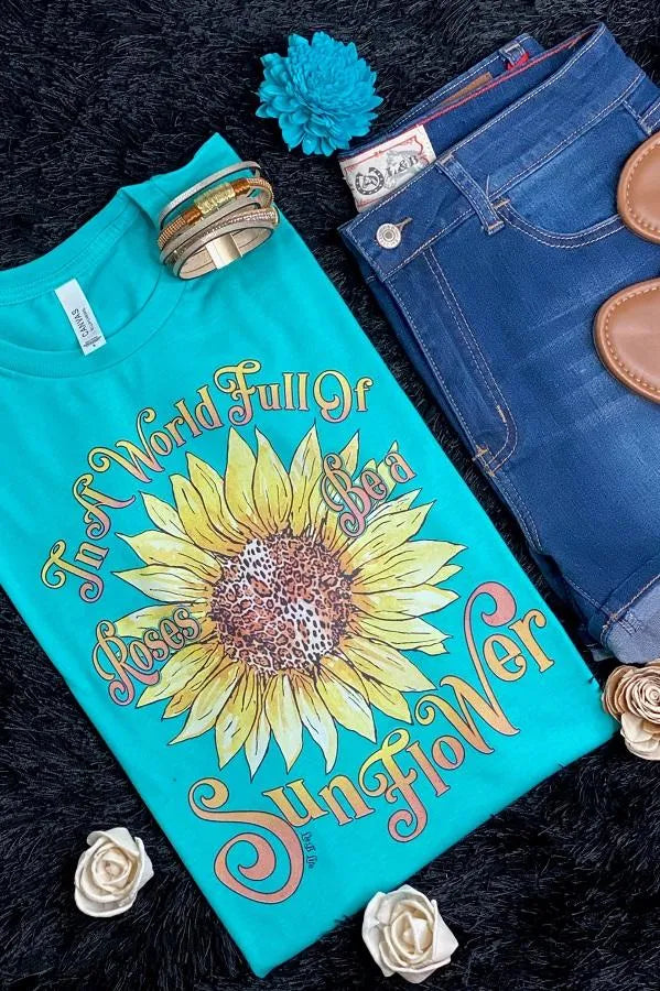 In a World Full of Roses, Be a Sunflower T-Shirt Ivy and Pearl Boutique S Turquiose