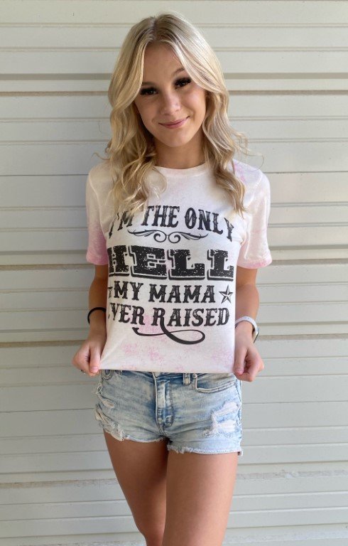 I'm the Only Hell My Mama Ever Raised T-shirt  Ivy and Pearl Boutique S  